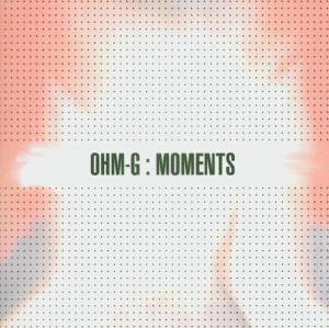 Ohm-G - The Only Moment